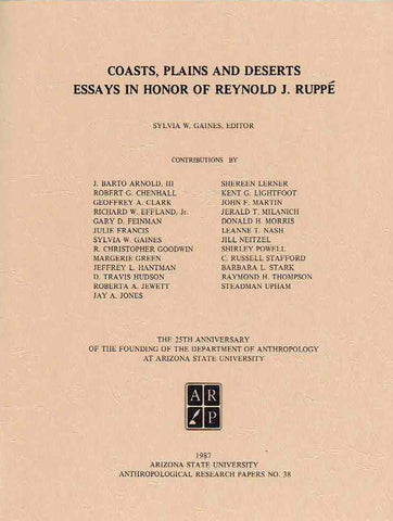 Coasts, Plains and Deserts, Essays in Honor of Reynold J. Ruppe Coasts, Plains and Deserts, Essays in Honor of Reynold J. Ruppe, ed. by S. W. Gaines, Arizona State University Anthropological Research Papers, No. 38, Tempe 1987