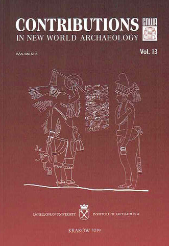 Contributions in New World Archaeology, vol. 13 Contributions in New World Archaeology, vol. 13, Polish Academy of Arts and Sciences, Jagiellonian University, Institute of Archaeology, Krakow 2019