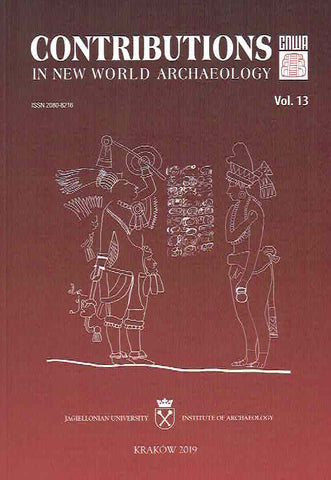 Contributions in New World Archaeology, vol. 13, Polish Academy of Arts and Sciences, Jagiellonian University, Institute of Archaeology, Krakow 2019