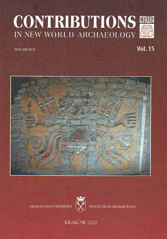 Contributions in New World Archaeology, vol. 15 Contributions in New World Archaeology, vol. 15, Polish Academy of Arts and Sciences, Jagiellonian University, Institute of Archaeology, Krakow 2020