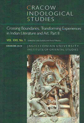 Cracow Indological Studies, Vol. XXII, No. 1, Crossing Boundaries, Transforming Experiences in Indian Literature and Art, Part II L. Sudyka, A. Nitecka (eds.), Cracow Indological Studies, Vol. XXII, No. 1, Crossing Boundaries, Transforming Experiences in Indian Literature and Art, Part II, Krakow 2020