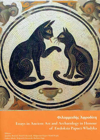 Essays in Ancient Art and Archaeology in Honour of Ewdoksia Papuci-Władyka Essays in Ancient Art and Archaeology in Honour of Ewdoksia Papuci-Władyka, ed. by J. Bodzek et al., Krakow 2024
