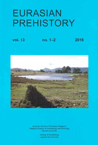 Eurasian Prehistory, vol. 13, no. 1-2, 2016 O. Bar-Yosef, J.K. Kozlowski, A. Belfer-Cohen (eds.), Eurasian Prehistory, vol. 13, no. 1-2, 2016, American School of Prehistoric Research, Peabody Museum of Archaeology and Ethnology Harvard University, Institute of Archaeology Jagiellonian University, 2016