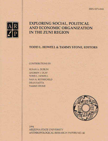Exploring Social, Political and Economic Organisation in the Zuni Region Exploring Social, Political and Economic Organisation in the Zuni Region, ed. by Todd L. Howell, Tammy Stone, Arizona State University Anthropological Research Papers, No. 46, Tempe 1994