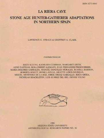 La Riera Cave, Stone Age Hunter-Gatherer Adaptations in Northern Spain Lawrence G. Straus, Geoffrey A. Clark, La Riera Cave, Stone Age Hunter-Gatherer Adaptations in Northern Spain, Arizona State University Anthropological Research Papers, No. 36, Tempe 1986
