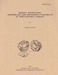  James M. Potter, Middle Paleolithic Assemblage and Settlement Variability in West-Central Jordan, Arizona State University Anthropological Research Papers, No. 45, Tempe 1993