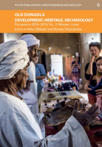 Old Dongola, Development, Heritage, Archaeology, Fieldwork in 2018-2019 Old Dongola, Development, Heritage, Archaeology, Fieldwork in 2018-2019, Vol. 2: Material Studies, eds. A. Obluski, D. Dzierzbicka, Polish Publications in Mediterranean Archaeology, 6, Peeters 2022