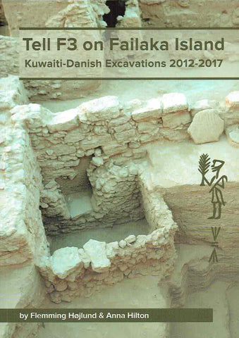 Tell F3 on Failaka Island, Kuwaiti-Danish Excavations 2012-2017 Tell F3 on Failaka Island, Kuwaiti-Danish Excavations 2012-2017