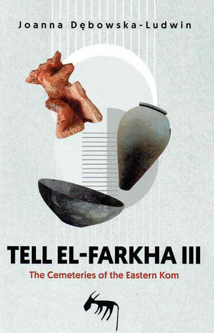 Tell el-Farkha III, The Cemeteries of the Eastern Kom Tell el-Farkha III, The Cemeteries of the Eastern Kom