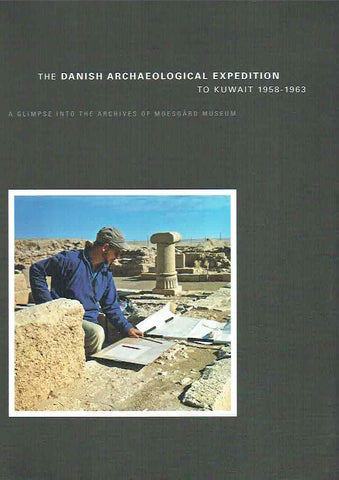 The Danish Archaeological Expedition to Kuwait 1958-1963 The Danish Archaeological Expedition to Kuwait 1958-1963