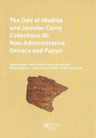 The Deir el-Medina and Jaroslav Černý Collections III: Non-Administrative Ostraca and Papyri The Deir el-Medina and Jaroslav Černý Collections III: Non-Administrative Ostraca and Papyri