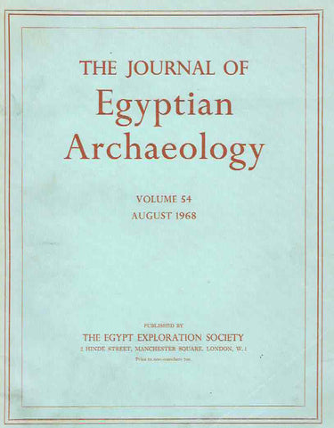 Journal of Egyptian Archaeology, Volume 54, 1968 The Journal of Egyptian Archaeology, Volume 54, 1968, The Egypt Exploration Society, London 1968
