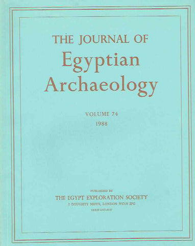Journal of Egyptian Archaeology, Volume 74, 1988 The Journal of Egyptian Archaeology, Volume 74, 1988, The Egypt Exploration Society, London 1988