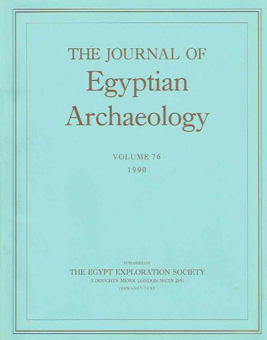 Journal of Egyptian Archaeology, Volume 76, 1990 The Journal of Egyptian Archaeology, Volume 76, 1990, The Egypt Exploration Society, London 1990