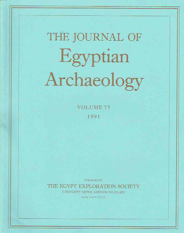 The Journal of Egyptian Archaeology, Volume 77, 1991 The Journal of Egyptian Archaeology, Volume 77, 1991, The Egypt Exploration Society, London 1991