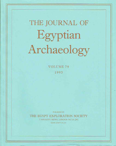 The Journal of Egyptian Archaeology, Volume 79, 1993 The Journal of Egyptian Archaeology, Volume 79, 1993, The Egypt Exploration Society, London 1993
