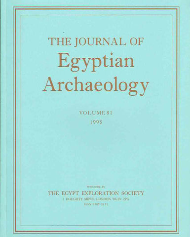 Journal of Egyptian Archaeology, Volume 81, 1995 The Journal of Egyptian Archaeology, Volume 81, 1995, The Egypt Exploration Society, London 1995