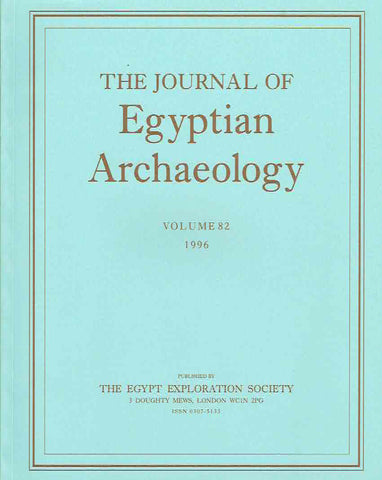 Journal of Egyptian Archaeology, Volume 82, 1996 The Journal of Egyptian Archaeology, Volume 82, 1996, The Egypt Exploration Society, London 1996