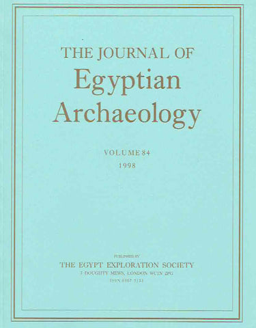 Journal of Egyptian Archaeology, Volume 84, 1998 The Journal of Egyptian Archaeology, Volume 84, 1998, The Egypt Exploration Society, London 1998