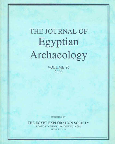 Journal of Egyptian Archaeology, Volume 86, 2000 The Journal of Egyptian Archaeology, Volume 86, 2000, The Egypt Exploration Society, London 2000