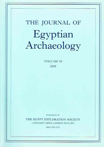 Journal of Egyptian Archaeology, Volume 95, 2009 The Journal of Egyptian Archaeology, Volume 95, 2009, The Egypt Exploration Society, London 2009