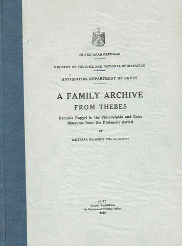 A Family Archive from Thebes Mustafa El-Amir, A Family Archive from Thebes, Demotic Papyri in the Philadelphia and Cairo Museum from the Ptolemaic Period, Cairo 1959