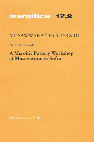 A Meroitic Pottery Workshop at Musawwarat es Sufra David N. Edwards, A Meroitic Pottery Workshop at Musawwarat es Sufra, Preliminary Report on the Excavations 1997 in Courtyard 224 of the Great Enclosure, Meroitica 17,2, Harrassowitz, Wiesbaden 1999