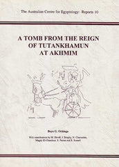  Boyo G. Ockinga, A Tomb from the Reign of Tutankhamun at Akhmim, The Australian Centre for Egyptology: Reports 10, 1997