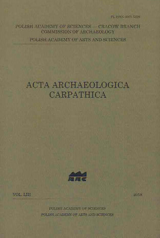 Acta Archaeologica Carpathica 53, 2018 Acta Archaeologica Carpathica 53, 2018, Polish Academy of Sciences, Krakow 2018