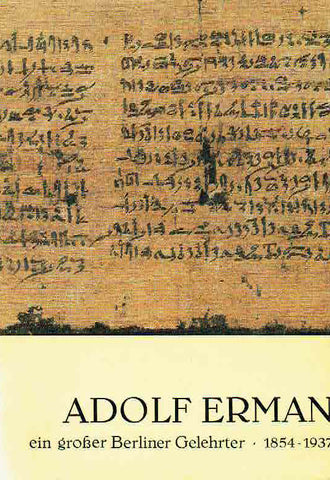 Adolf Erman ein grosser Berliner Gelehrter 1854-1937 Caris-Beatrice Arnst, Wolfgang Muller, Adolf Erman ein grosser Berliner Gelehrter 1854-1937, Staatlische Museen zu Berlin 1987