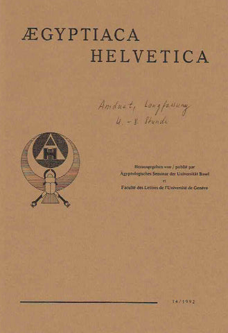 Texte zum Amduat, Tell II: Langfassung 4. bis 8. Stunde Aegyptiaca Helvetica, 14/1992 Erik Hornung, Barbara Luscher, Texte zum Amduat, Tell II: Langfassung 4. bis 8. Stunde, Aegyptiaca Helvetica, 14/1992