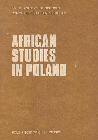 African Studies in Poland, Selected Papers in Cultural Anthropology African Studies in Poland, Selected Papers in Cultural Anthropology, ed. by A. Zajaczkowski, Polish Academy of Sciences, Committee for Oriental Studies, Warsaw 1980