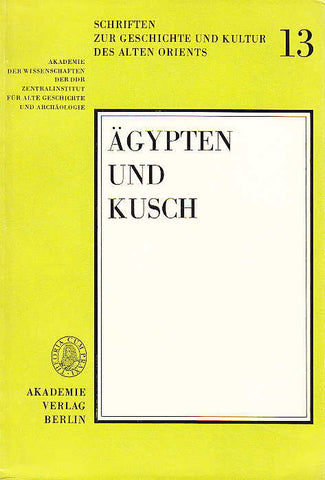Ägypten und Kusch Ägypten und Kusch, Zusammengestellt und herausgegeben von E. Endesfelder, K-H Priese, W-F Reineke, S. Wenig, Schriften Zur Geschichte und Kultur des Alten Orients, 13, Akademie Verlag, Berlin 1977