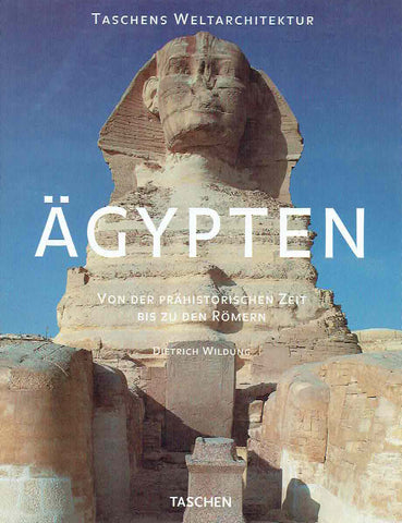 Agypten, Von der Prahistorischen Zeit bis zu den Romern Dietrich Wildung, Agypten, Von der Prahistorischen Zeit bis zu den Romern, Taschen Weltarchitektur, Taschen 1997