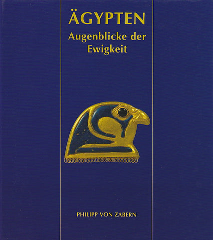 Ägypten, Augenblicke der Ewigkeit Madeleine Page-Gasser, Andre B. Wiese, Ägypten, Augenblicke der Ewigkeit, Unbekannte Schätze aus Schweizer Privatbesitz, Philipp von Zabern, Mainz 1997