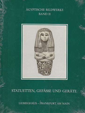 Ägyptische Bildwerke II, Statuetten, Gefäße und Geräte V. v. Droste zu Hülshoff, E. Hoffmann, B. Schlick-Nolte, St. Seidlmayer, Ägyptische Bildwerke II, Statuetten, Gefäße und Geräte, Wissenschaftliche Kataloge des Liebieghaus - Museum Alter Plastik Frankfurt am Main, Verlag Gutenberg, Melsungen 1991
