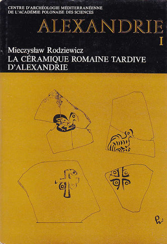 Mieczysław Rodziewicz, Alexandrie I, La céramique romaine tardive d’Alexandrie, Warsaw 1976 