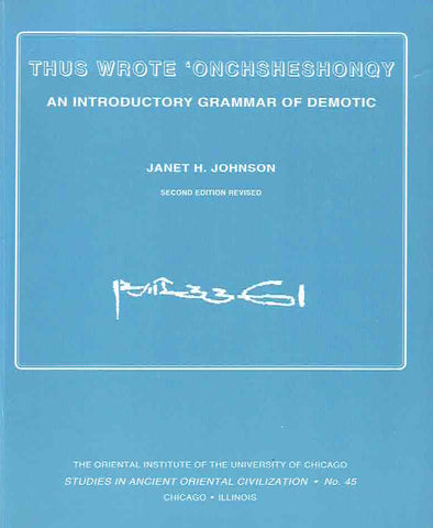 An introductory grammar of Demotic Janet H. Johnson, Thus wrote onchsheshonqy, An introductory grammar of Demotic (second edition revised), Oriental Institute of the University of Chicago, Studies in Ancient Oriental Civilization, no, 45, Chicago, Illinois, 1991