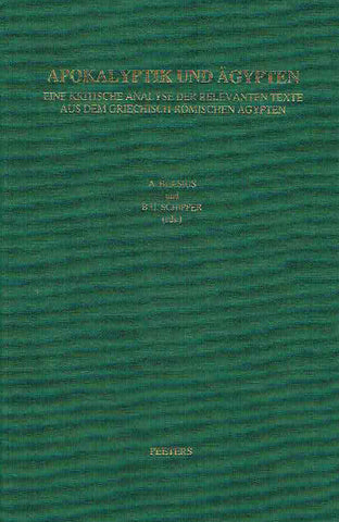 Apokalyptik und Ägypten: Eine kritische Analyse der relevanten Texte aus dem griechisch-römischen Ägypten A. Blasius, B. U. Schipper (eds.), Apokalyptik und Ägypten, Eine kritische Analyse der relevanten Texte aus dem griechisch-römischen Ägypten, Orientalia Lovaniensia Analecta 107, Peeters, Leuven 2002
