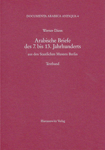 Werner Diem, Arabische Briefe des 7. bis 13. Jahrhunderts aus den Staatlichen Museen Berlin, Documenta Arabica Antiqua 4, Harrassowitz Verlag, Wiesbaden 1997