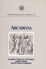 Arcadiana, Arcadia in Poland, An 18th Century Antique Garden and its Famous Sculptures by A. Jaskulska-Tschierse, J. Kolendo, T. Mikocki, ed.by T. Mikocki, Warsaw 1998