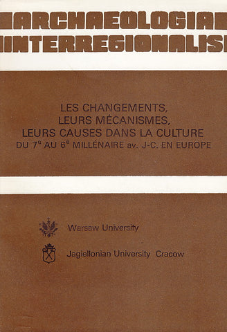 Archaeologia Interregionalis, Les changements, leurs mecanismes, leurs causes dans la culture du te au 6e millenaire av. J-C en Europe, Warsaw University 1983