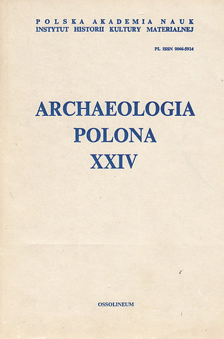 Archaeologia Polona XXIV Archaeologia Polona XXIV, Ossolineum, Wroclaw 1987