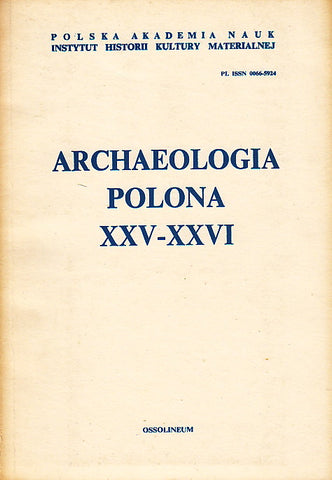Archaeologia Polona XXV-XXVI Archaeologia Polona XXV-XXVI, Ossolineum, Wroclaw 1987