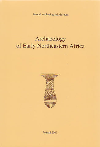 Archaeology of Early Northeastern Africa, In Memory of Lech Krzyzaniak Archaeology of Early Northeastern Africa, In Memory of Lech Krzyzaniak, ed. by K. Kroeper, M. Chlodnicki, M. Kobusiewicz, Studies in African Archaeology, vol. 9, Poznan 2006