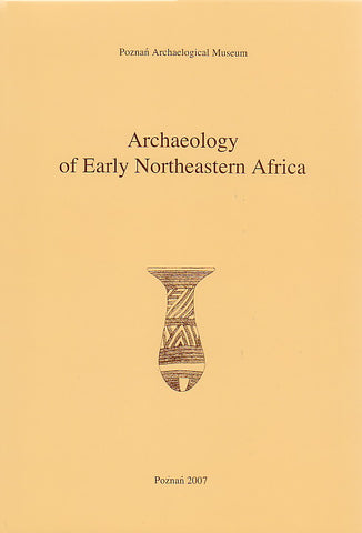 Archaeology of Early Northeastern Africa, In Memory of Lech Krzyzaniak, ed. by K. Kroeper, M. Chlodnicki, M. Kobusiewicz, Studies in African Archaeology, vol. 9, Poznan 2006