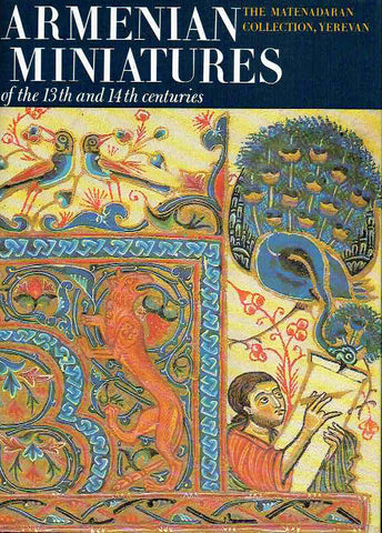 Armenian Miniatures of the 13th and 14th Centuries Armenian Miniatures of the 13th and 14th Centuries, The Matenadaran Collection, Yerevan, Aurora Art Publishers, Leningrad 1984