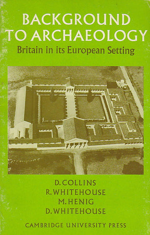 Background to Archaeology. Britain in its European Setting Background to Archaeology. Britain in its European Setting