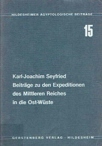 Betrage zu den Expeditionen des Mittleren Reiches in die Ost-Wuste Karl-Joachim Seyfried, Beitrage zu den Expeditionen des Mittleren Reiches in die Ost-Wuste, Hildesheimer Ägyptologische Beiträge 15, Gerstenberg Verlag, Hildesheim 1981
