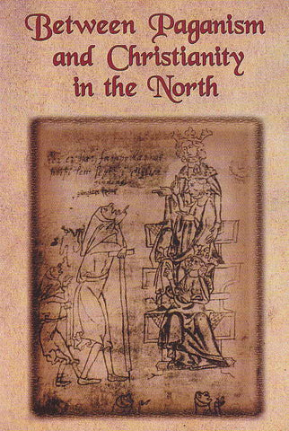 Between Paganism and Christianity in the North Between Paganism and Christianity in the North, ed. by Leszek P. Slupecki, Jakub Morawiec, Rzeszow University Press, Rzeszow 2009